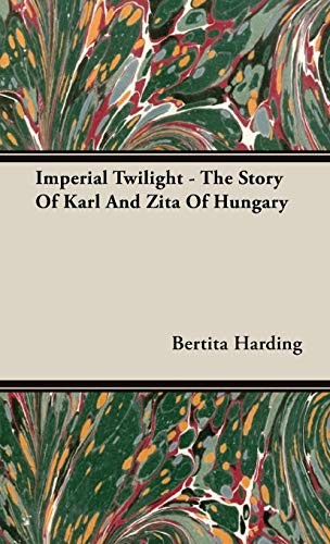 Imperial Twilight - The Story Of Karl And Zita Of Hungary cover