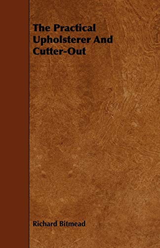 The Practical Upholsterer And Cutter-Out cover