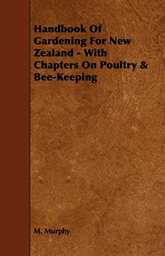 Handbook Of Gardening For New Zealand - With Chapters On Poultry & Bee cover