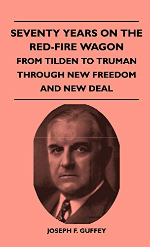 Seventy Years On The Red-Fire Wagon - From Tilden To Truman Through Ne cover