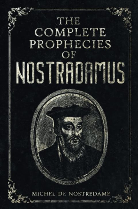 The Complete Prophecies of Nostradamus: Complete Future, Past and Pres cover