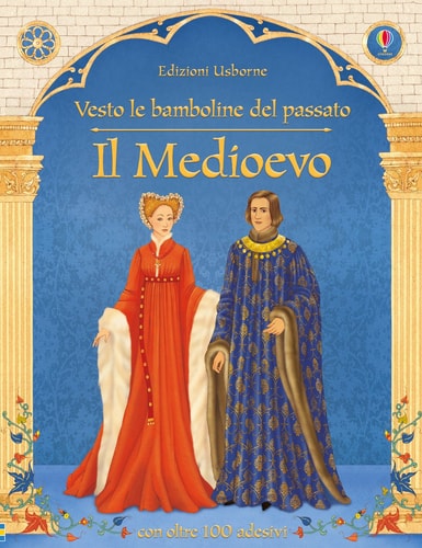 Il Medioevo. Vesto le bamboline del passato. Con adesivi cover