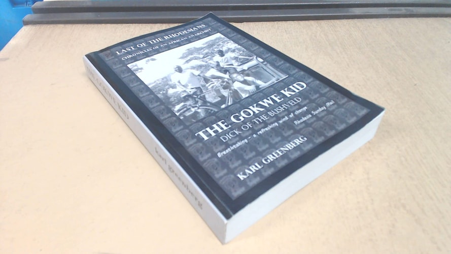 The Gokwe Kid - Dick of the Bushveld: Last of the Rhodesians - Chronic