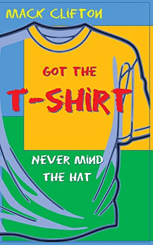 Got the T-shirt, Never Mind the Hat cover