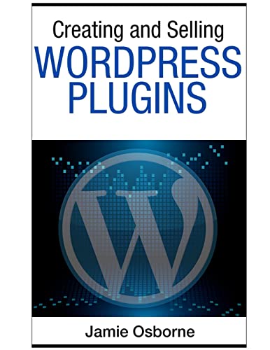 Creating and Selling Wordpress Plugins cover