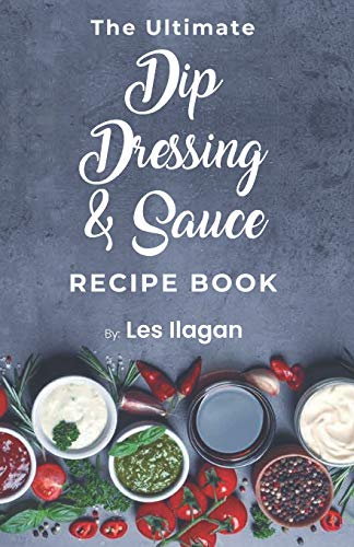 The Ultimate Dip, Dressing & Sauce RECIPE BOOK cover