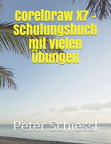 CorelDraw X7 - Schulungsbuch mit vielen UEbungen cover