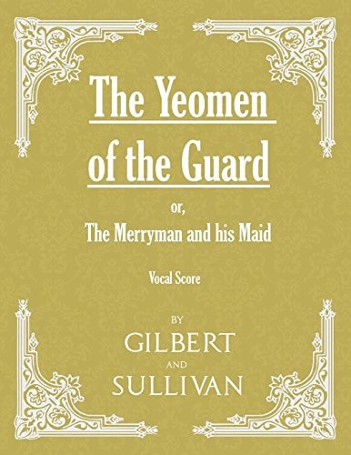 The Yeomen of the Guard; Or the Merryman and His Maid (Vocal Score) cover
