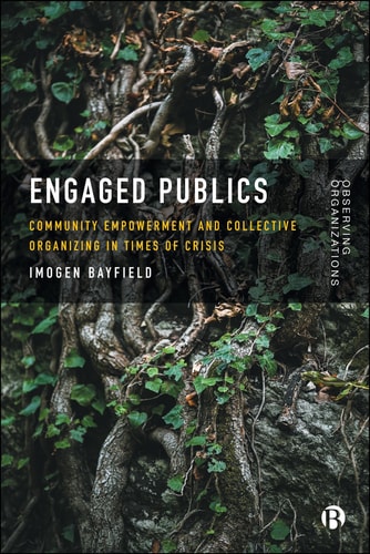 Engaged Publics: Community Empowerment and Collective Organizing in Times of Crisis (Observing Organisations)