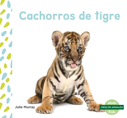 Cachorros de Tigre (Tiger Cubs) (Crias de Animales Set 2 (Baby Animals