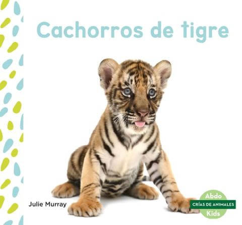 Cachorros de Tigre (Tiger Cubs) (Crias de Animales Set 2 (Baby Animals