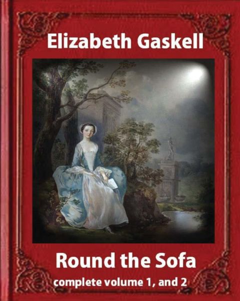 Round the Sofa (1859), by Elizabeth Gaskell complete volume 1, and 2 cover