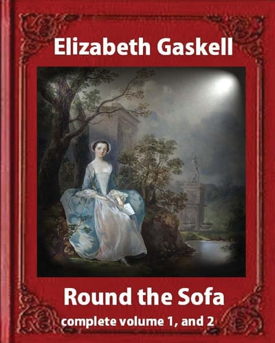Round the Sofa (1859), by Elizabeth Gaskell complete volume 1, and 2 cover