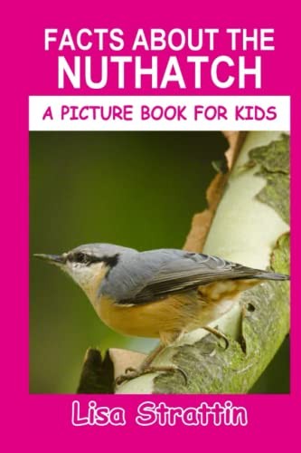 Facts About The Nuthatch (A Picture Book For Kids) cover