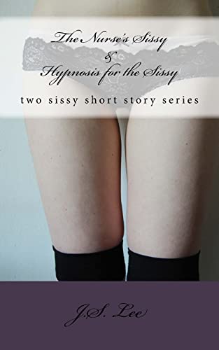 The Nurse's Sissy (Complete Series) AND Hypnosis for the Sissy (Comple cover