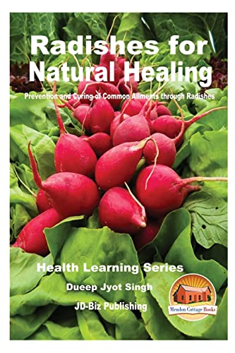 Radishes for Natural Healing - Prevention and Curing of Common Ailment cover