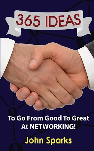365 Ideas To Go From Good To Great At NETWORKING! cover