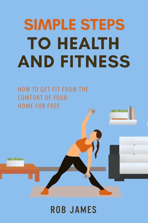 Simple Steps to Health and Fitness: How to get fit from the comfort of cover