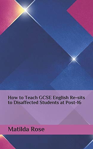 How to Teach GCSE English Re-Sits to Disaffected Students at Post-16 cover