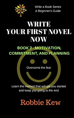 Write Your First Novel Now. Book 2, Motivation, Commitment, and Planni cover