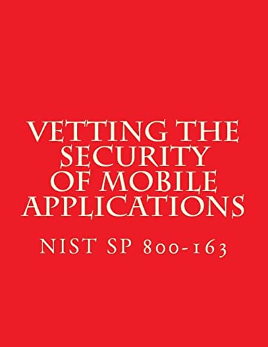 NIST SP 800-163 Vetting the Security of Mobile Applications cover