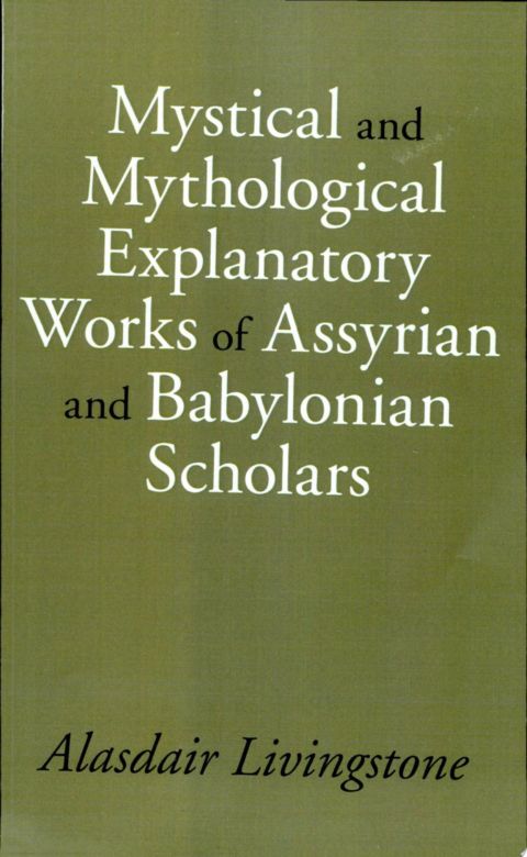 Mystical and Mythological Explanatory Works of Assyrian and Babylonian
