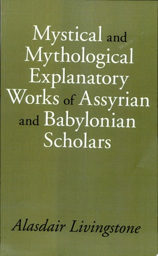 Mystical and Mythological Explanatory Works of Assyrian and Babylonian cover