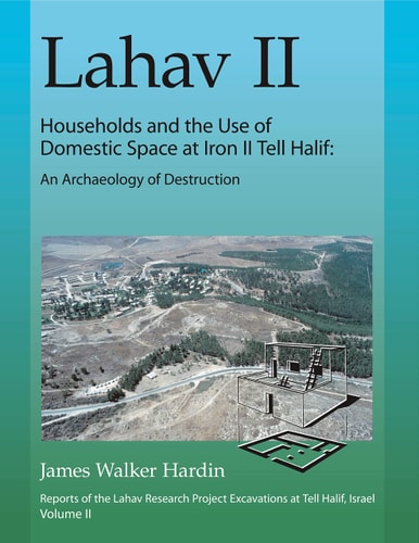 Lahav II: Households and the Use of Domestic Space at Iron II Tell Hal