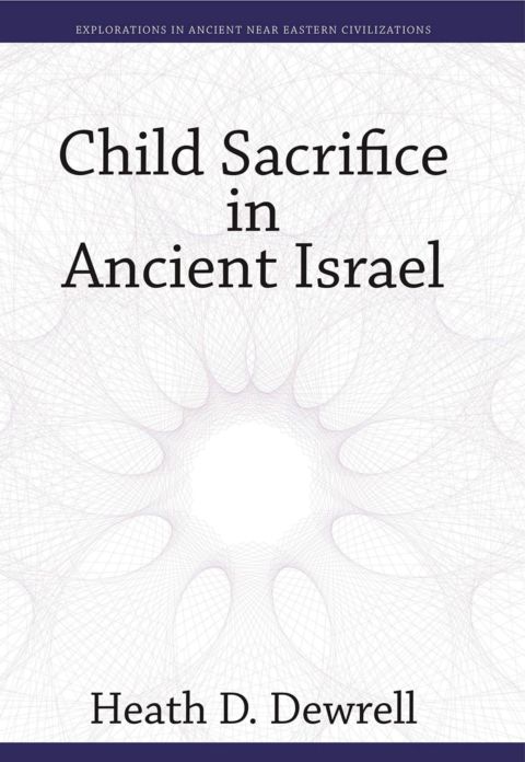 Child Sacrifice in Ancient Israel cover