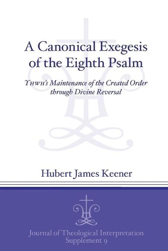 A Canonical Exegesis of the Eighth Psalm cover