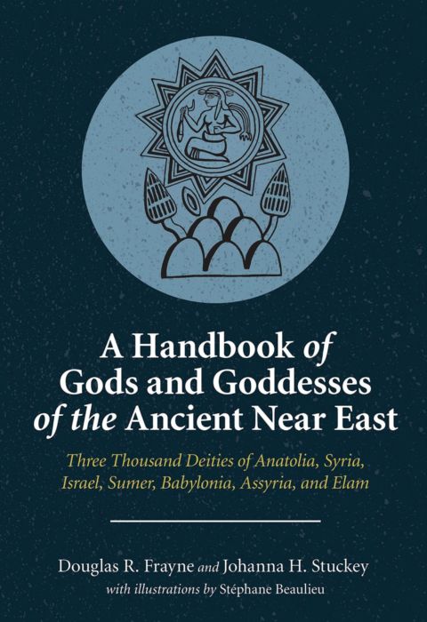 A Handbook of Gods and Goddesses of the Ancient Near East