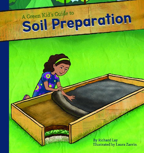 Green Kid's Guide to Soil Preparation (Green Kid's Guide to Gardening!