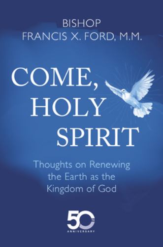 Come, Holy Spirit: Thoughts on Renewing the Earth as the Kingdom of Go cover art