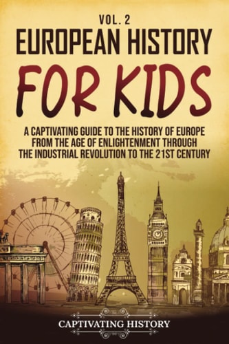 European History for Kids Vol. 2: A Captivating Guide to the History o
