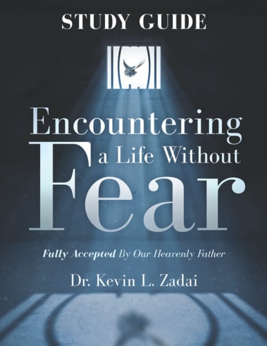 Study Guide : ENCOUNTERING A LIFE WITHOUT FEAR: FULLY ACCEPTED BY OUR