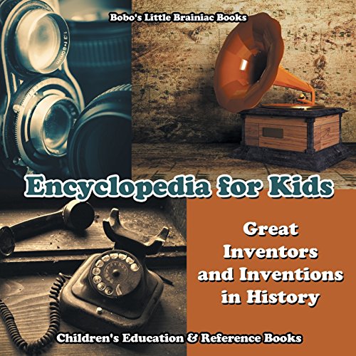Encyclopedia for Kids - Great Inventors and Inventions in History - Ch cover art