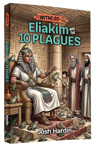 Eliakim and the 10 Plagues (The Witness Series Book #2)