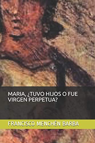 Maria, ?tuvo Hijos O Fue Virgen Perpetua? cover
