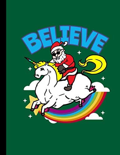 Believe: Christmas Santa Unicorn Composition Notebook | Wide Ruled | 100 Lined Pages | Large 8.5 x 11 Inches | Green cover