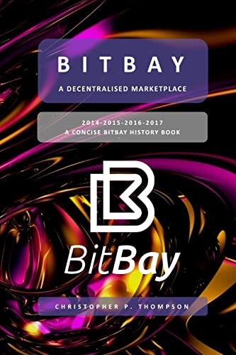 BitBay - A Decentralised Marketplace (A Concise BitBay History Book) cover