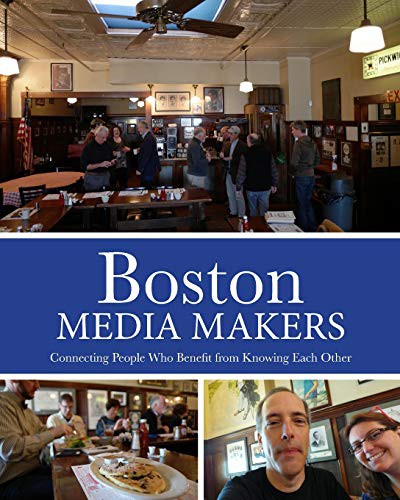 Boston Media Makers, Connecting People Who Benefit from Knowing Each O cover