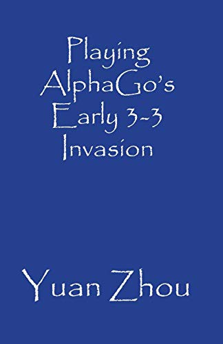 Playing AlphaGo's Early 3-3 Invasion cover