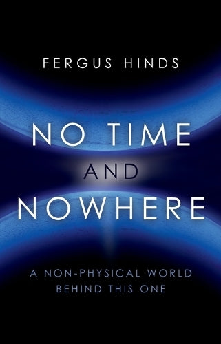 No Time and Nowhere - A Non-Physical World Behind this One
