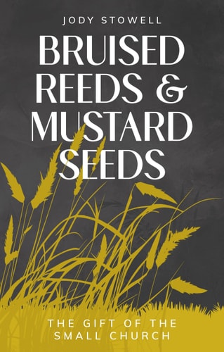 Bruised Reeds and Mustard Seeds: The Gift of the Small Church