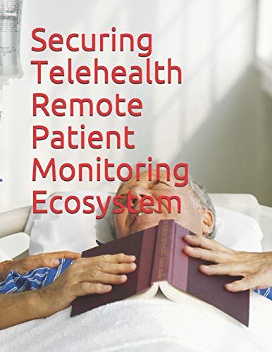 Securing Telehealth Remote Patient Monitoring Ecosystem cover
