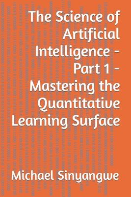 The Science of Artificial Intelligence - Part 1 - Mastering the Quanti cover