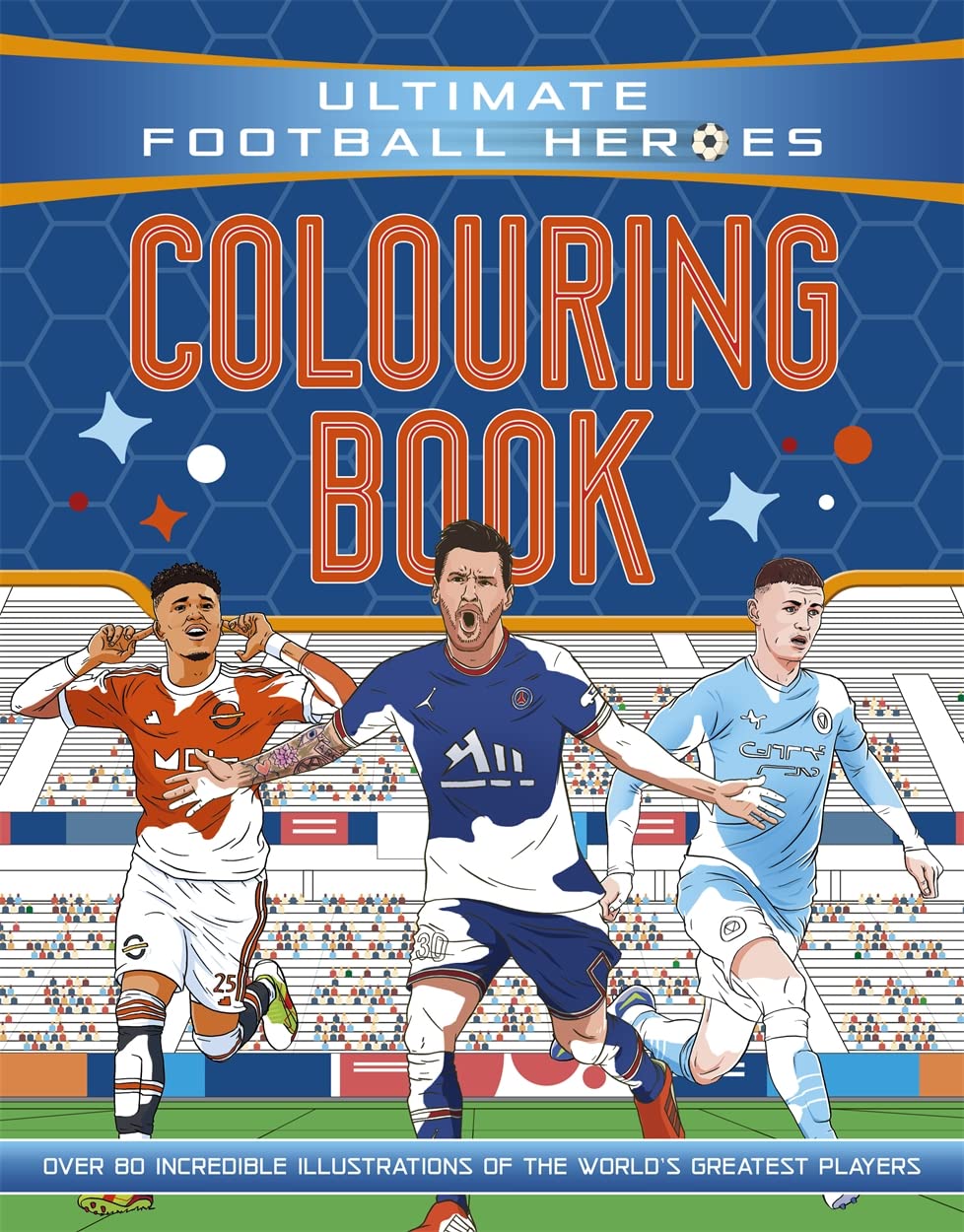 Ultimate Football Heroes Colouring Book (the No. 1 Football Series) Collect Them All!