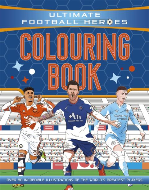 Ultimate Football Heroes Colouring Book (the No. 1 Football Series) Collect Them All! cover