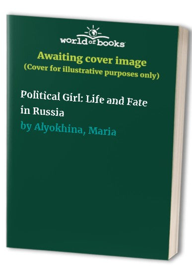 Political Girl: Life and Fate in Russia