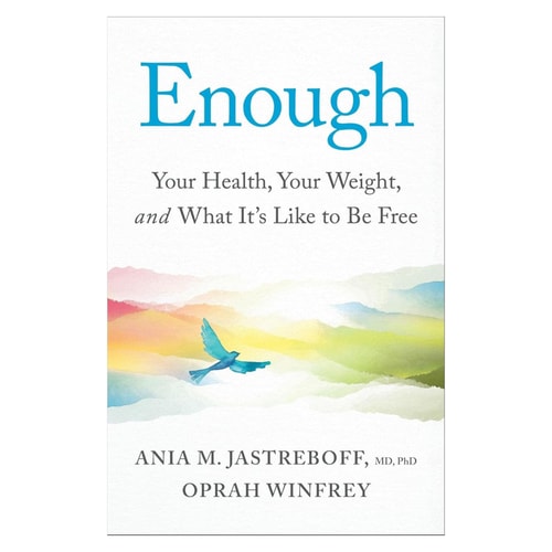 Enough: Your Health, Your Weight, and What It's Like To Be Free